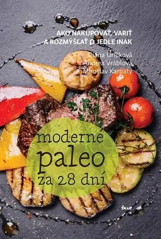 Zdravá výživa, diéty, chudnutie Moderné paleo za 28 dní - Diana Uríčková,Andrea Vráblová,Miroslav Karpaty