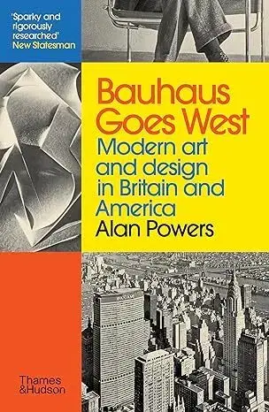 Architektúra Bauhaus Goes West - Alan Powers