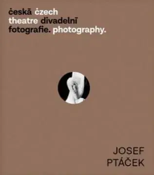 Fotografia Česká divadelní fotografie - Josef Ptáček - Zdeněk A. Tichý,Věra Velemanová