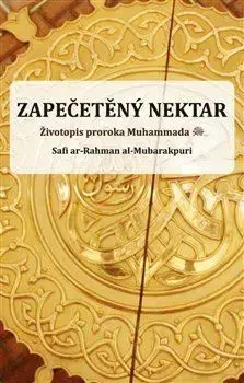 Islam Zapečetěný nektar - Safi ar-Rahman al-Mubarakpuri