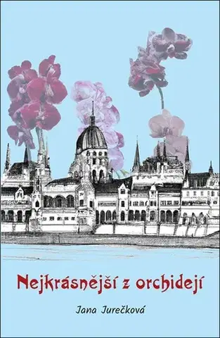 Romantická beletria Nejkrásnější z orchidejí - Jana Jurečková