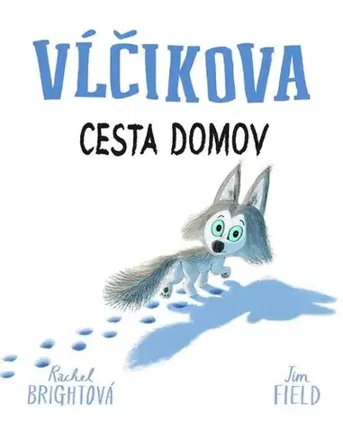 Rozprávky Vĺčikova cesta domov - Rachel Bright,Jim Field,Jana Báliková