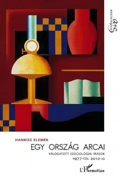 Odborná a náučná literatúra - ostatné Egy ország arcai - Elemér Hankiss