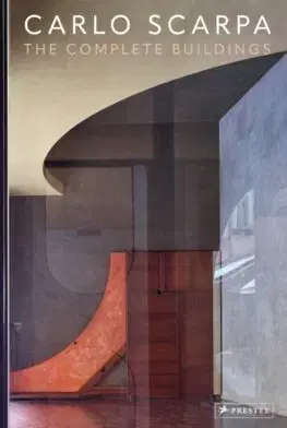 Architektúra Carlo Scarpa - The Complete Buildings - Emiliano Bugatti
