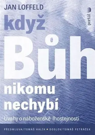 Kresťanstvo Když Bůh nikomu nechybí - Jan Loffeld