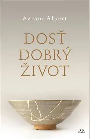 Rozvoj osobnosti Dosť dobrý život - Avram Alpert
