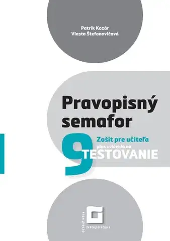 Slovenský jazyk Pravopisný semafor 9 – Zošit pre učiteľa - Patrik Kozár,Vlasta Štefanovičová