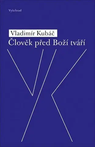 Biografie - ostatné Člověk před Boží tváří - Vladimír Kubáč
