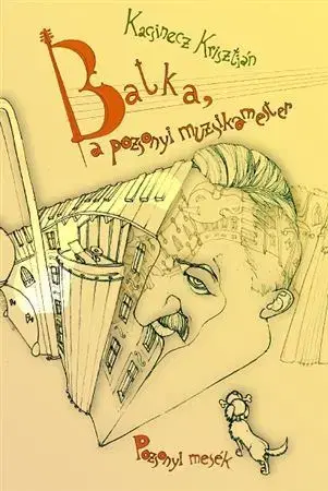 Rozprávky Batka, a pozsonyi muzsikamester - Krisztián Kacsinecz