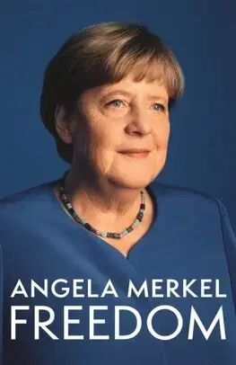 Politika Freedom - Memoirs 1954-2021 - Angela Merkel