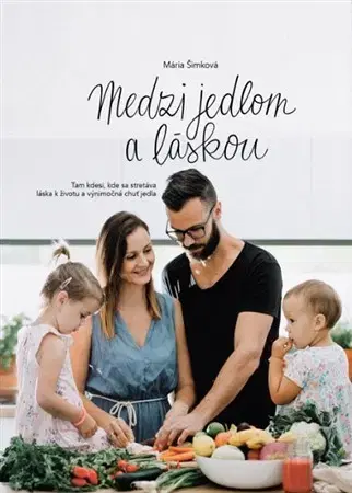 Kuchárky - ostatné Medzi jedlom a láskou - Mária Šimková