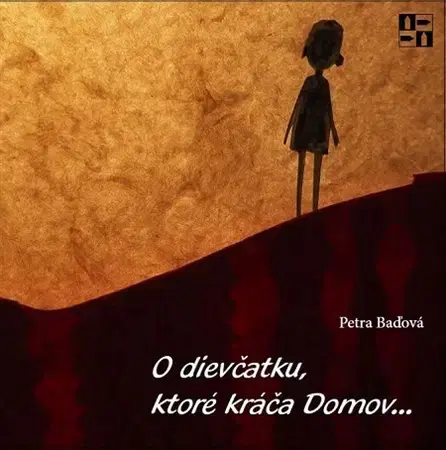 Pre deti a mládež - ostatné O dievčatku, ktoré kráča Domov - Petra Baďová