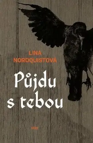 Historické romány Půjdu s tebou - Lina Nordquistová,Ela Doležalová