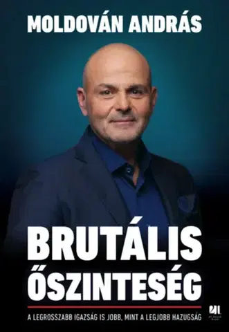 Biznis a kariéra Brutális őszinteség - András Moldován