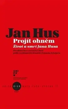 Biografie - ostatné Jan Hus - Projít ohněm