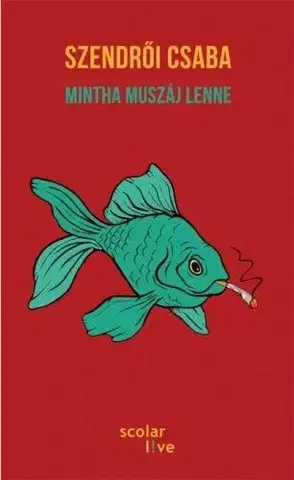 Svetová poézia Mintha muszáj lenne - Csaba Szendrői