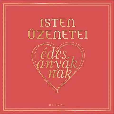 Náboženstvo - ostatné Isten üzenetei édesanyáknak - Győri Anna (szerk.)