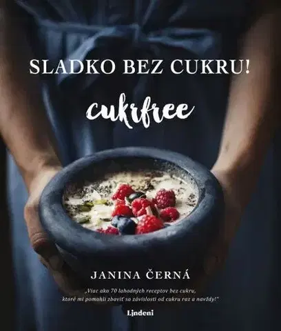 Kuchárske knihy Sladko bez cukru! Cukrfree - Janina Černá