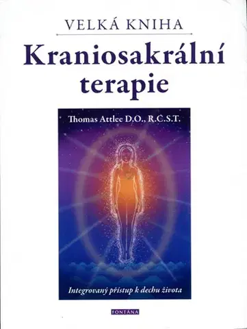Alternatívna medicína - ostatné Velká kniha Kraniosakrální terapie - Thomas Attlee