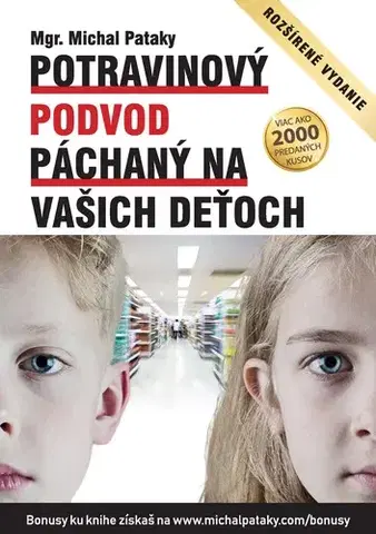 Zdravá výživa, diéty, chudnutie Potravinový podvod páchaný na vašich deťoch - Michal Pataky