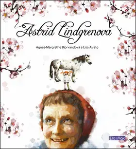 Pre deti a mládež - ostatné Astrid Lindgrenová - životní příběh - Agnes-Margrethe Bjorvandová,Lisa Aisato