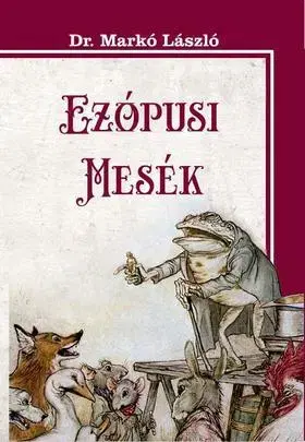 Rozprávky Ezópusi mesék - Markó László
