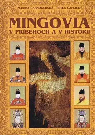 Svetové dejiny, dejiny štátov Mingovia v príbehoch a v histórii - Marina Čarnogurská,Peter Čaplický