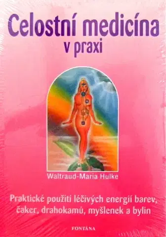 Medicína - ostatné Celostní medicína v praxi - Waltraud-Maria Hulke