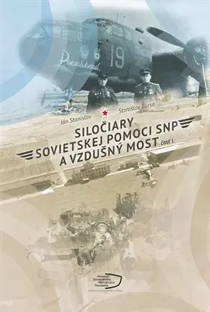 Armáda, zbrane a vojenská technika Siločiary sovietskej pomoci SNP a vzdušný most. Časť I. - Stanislav Ján