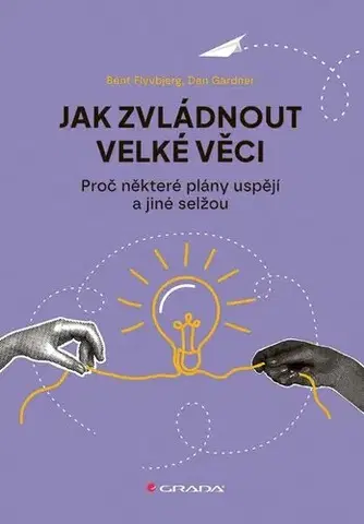 Motivačná literatúra - ostatné Jak zvládnout velké věci - Bent Flyvbjerg,Dan Gardner