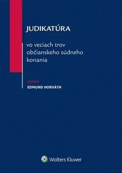 Občianske právo Judikatúra vo veciach trov občianskeho súdneho konania - Edmund Horváth