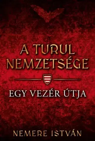 Historické romány A turul nemzetsége - Egy vezér útja - István Nemere