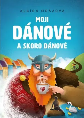 Geografia - ostatné Moji Dánové a skoro Dánové - Albína Mrázová