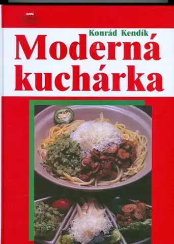 Kuchárky - ostatné Moderná kuchárka - Konrád Kendík