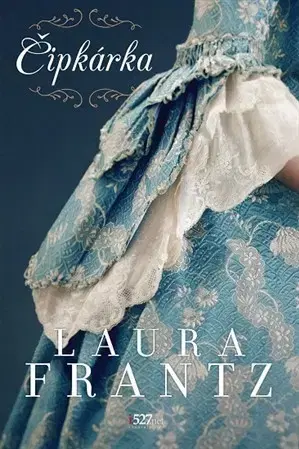 Historické romány Čipkárka - Laura Frantz,Lucia Sekerová