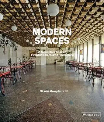 Architektúra Modern Spaces: A Subjective Atlas of 20th-Century Interiors - Nicolas Grospierre
