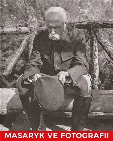 Biografie - ostatné Masaryk ve fotografii - Kolektív autorov
