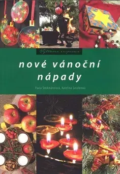 Ručné práce - ostatné Nové vánoční nápady - Pavla Šmikmátorová,Kateřina Geislerová