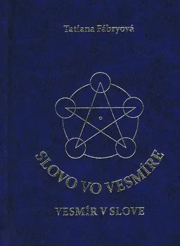 Citáty, výroky, aforizmy, príslovia, porekadlá Slovo vo vesmíre, vesmír v slove - Tatiana Fábryová