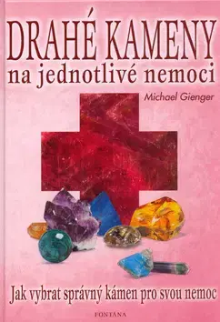Ezoterika - ostatné Drahé kameny na jednotlivé nemoci - Michael Gienger