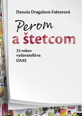 Biografie - ostatné Perom a štetcom - Danuša Dragulová-Faktorová