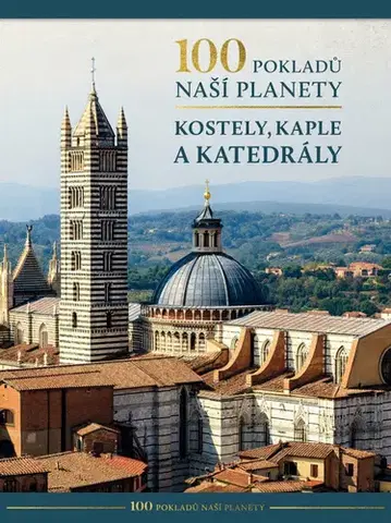Historické pamiatky, hrady a zámky 100 pokladů naší planety - Kostely, kaple a katedrály, 2. vydání