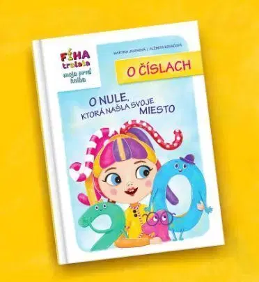Rozprávky Fíha Tralala - Moja prvá kniha o číslach: O nule, ktorá našla svoje miesto - Martina Jelenová,Alžbeta Kováčová