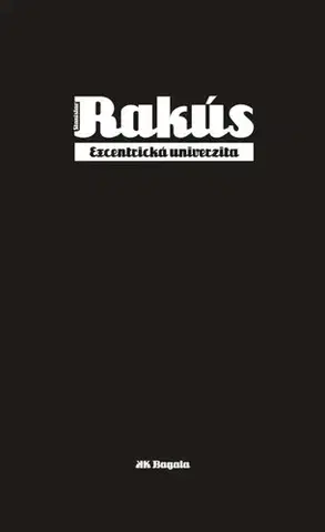 Slovenská beletria Excentrická univerzita - Stanislav Rakús