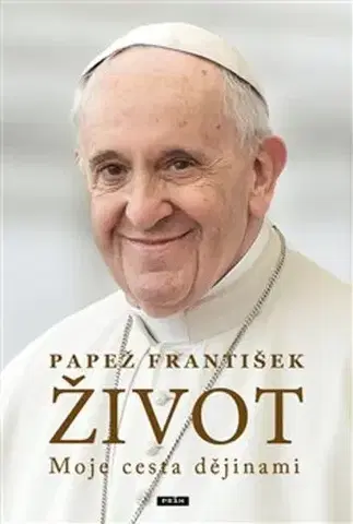 Náboženstvo Život. Moje cesta dějinami - Pápež František