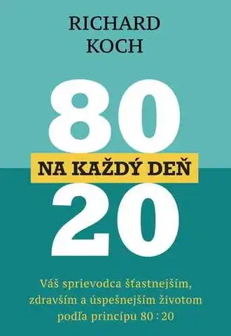Manažment 80 : 20 na každý deň - Richard Koch