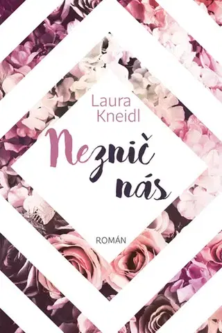 Romantická beletria Neznič nás - Laura Kneidl