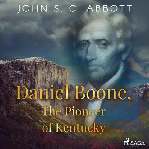 Biografie - ostatné Saga Egmont Daniel Boone, The Pioneer of Kentucky (EN)