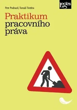 Pre vysoké školy Praktikum pracovního práva - Petr Podrazil,Tomáš Tintěra
