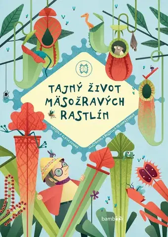 Príroda Tajný život mäsožravých rastlín - Elena Fin,Rossella Trionfetti